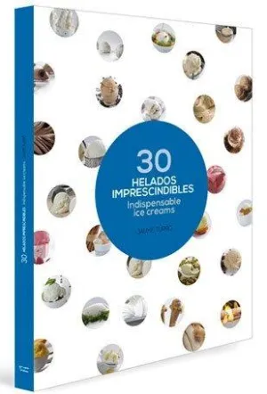 30 Indispensable Ice Creams/Helados Imprescindibles